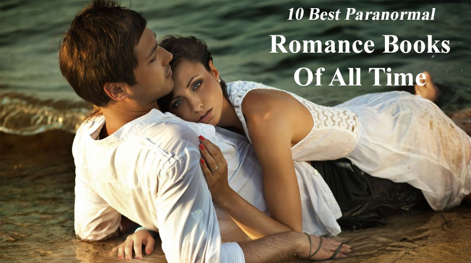 10 Best Paranormal Romance Books Of All Time