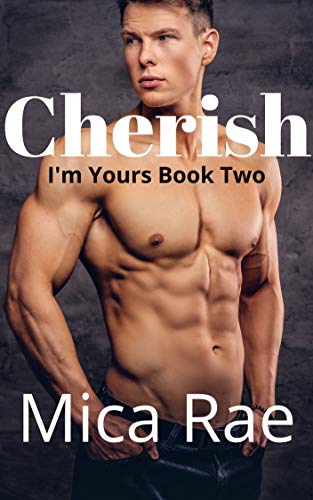 Cherish: I’m Yours Book Two: A Contemporary College Romance