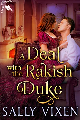 A Deal with the Rakish Duke: A Steamy Historical Regency Romance Novel