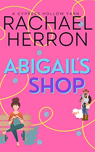 Abigail’s Shop (A Cypress Hollow Yarn Book 1)