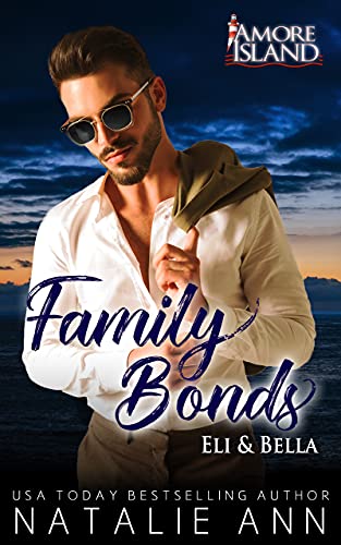 Family Bonds- Eli and Bella (Amore Island Book 6)