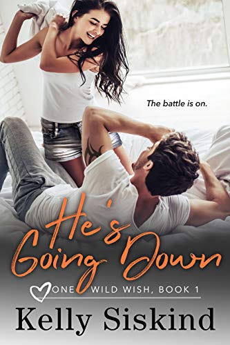 He’s Going Down: An Enemies to Lovers Hot Romantic Comedy (One Wild Wish Book 1)