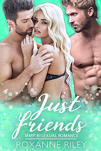 Just Friends: MMF Bisexual Romance (Just Us Book 1)