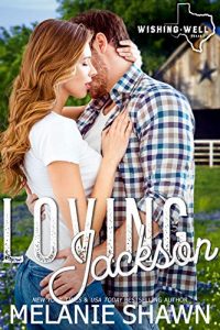 Loving Jackson (Wishing Well, Texas Book 10)