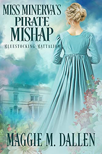 Miss Minerva’s Pirate Mishap: A Sweet Regency Romance (Bluestocking Battalion Book 1)