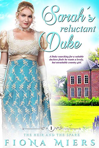 Sarah’s Reluctant Duke: A Steamy Historical Regency Romance Novel (The Heir and a Spare Book 1)