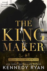 The Kingmaker: All the King’s Men Duet – Book 1 (All the King’s Men Series)