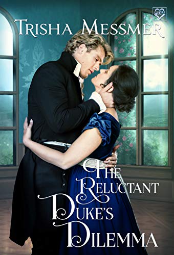 The Reluctant Duke’s Dilemma: A Regency Era Romance (The Hope Clinic Book 1)