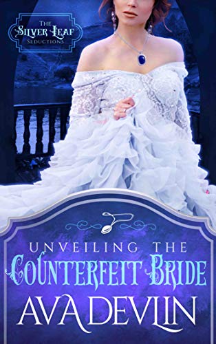 Unveiling the Counterfeit Bride: A Steamy Regency Historical Romance (The Silver Leaf Seductions Book 2)