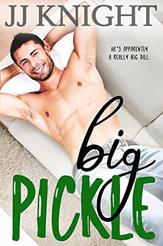 Big Pickle: A Secret Boss Romantic Comedy (The Pickle Family Book 1)