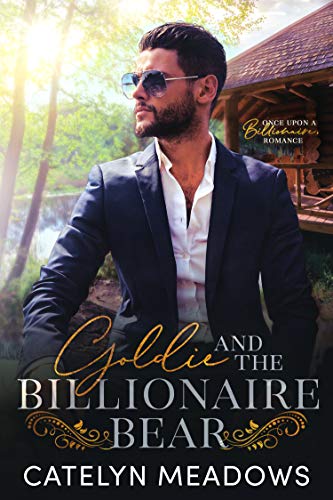 Goldie and the Billionaire Bear: A Fairytale Romance (Once Upon a Billionaire Book 1)