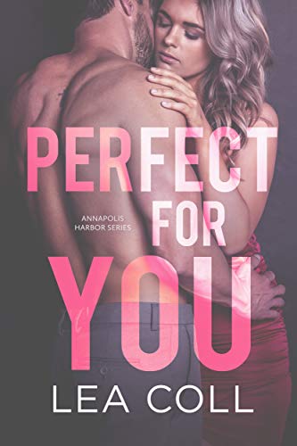 Perfect for You: An Opposites Attract Small Town Romance (Annapolis Harbor Book 3)