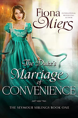The Duke’s Marriage of Convenience (The Seymour Siblings Book 1)