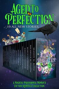 Aged to Perfection: A Magical Paranormal Women’s Fiction Romance Collection
