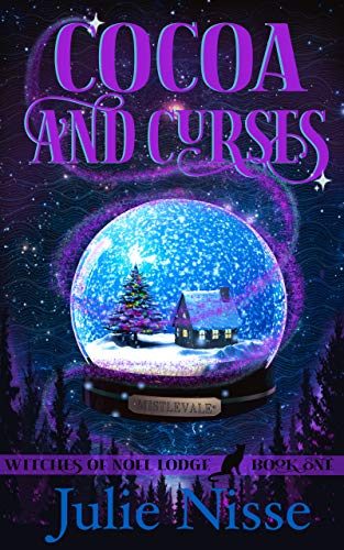 Cocoa and Curses: A Paranormal Women’s Fiction Mystery (Witches of Noel Lodge Book 1)