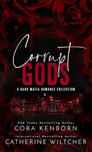 Corrupt Gods : A Dark Mafia Romance Collection (Corrupt Gods Duet)