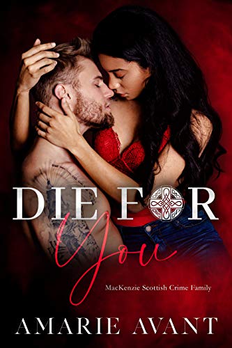 DIE FOR YOU: A Standalone Scottish BWWM Romance (MacKenzie Crime Family)