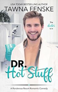 Dr. Hot Stuff: A small town runaway royal romantic comedy (Ponderosa Resort Romantic Comedies Book 9)
