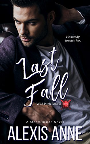 Last Fall: an unrequited love sports romance (The Storm Inside Book 7)