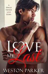 Love Me Last: A Single Father Love Story