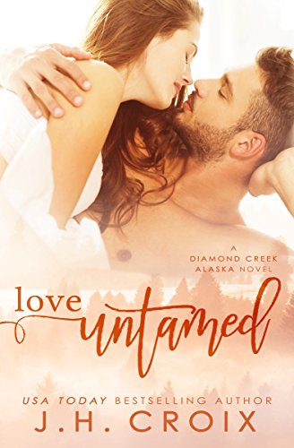 Love Untamed (Diamond Creek, Alaska Novels Book 4)