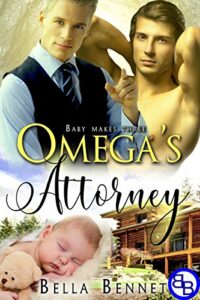 Omega’s Attorney: Mpreg MM Alpha Omega Romance (Baby Makes Three Book 1)