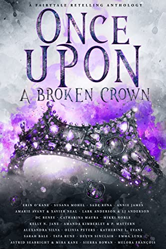 Once Upon A Broken Crown: A Fairytale Retelling Anthology