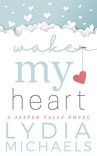 Wake My Heart: Small Town Romance (Jasper Falls Book 1)