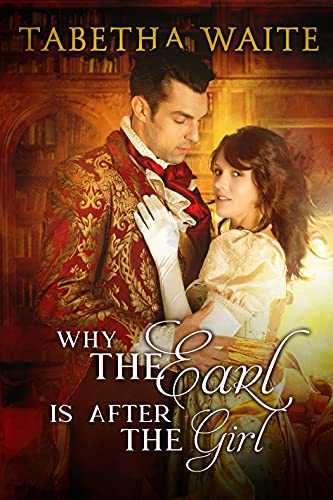 Why the Earl is After the Girl (Ways of Love Book 1)