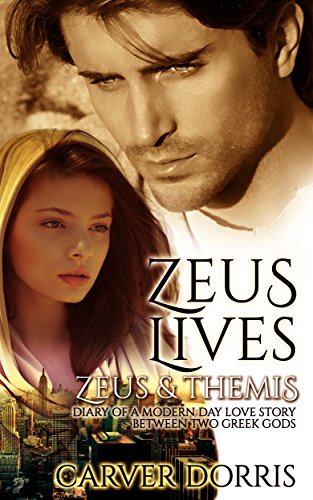 ZEUS LIVES: A Modern Day Greek Gods Love Story (Greek Gods Romance Book 1)