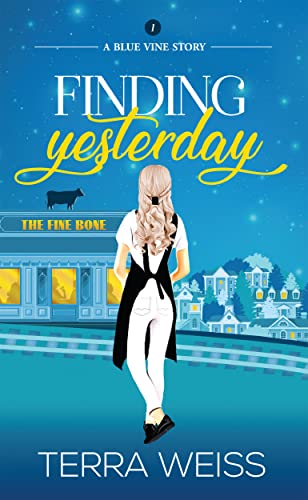 Finding Yesterday: A Sweet Small Town Romantic Comedy: Blue Vine Story 1 (Blue Vine Stories)