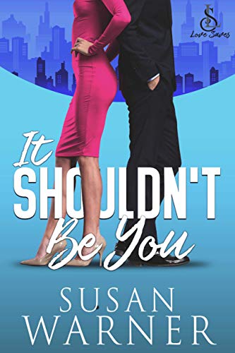It Shouldn’t Be You: Small Town Romantic Comedy (Love Saves Book 2)