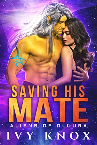 Saving His Mate: Aliens of Oluura: Book 1 (A Sci-Fi Alien Romance)