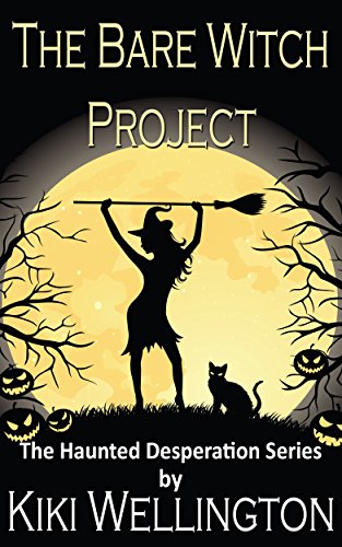 The Bare Witch Project (The Haunted Desperation Series #2)
