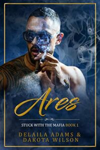 Ares: Stuck With The Mafia • Book 1 • Contemporary Romance