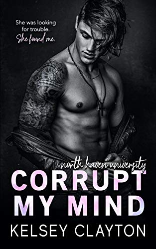 Corrupt My Mind: A Brother’s Best Friend Romance (North Haven University)