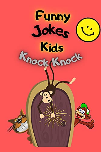 Funny Jokes Kids Knock Knock: Friendly Knock Knock Jokes for Kids 3-5, 4-6, 5-7, 7-9 (Silly Jokes For Kids)