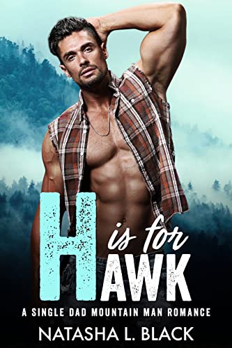 H is for Hawk: A Single Dad Mountain Man Romance (Men of ALPHAbet Mountain)