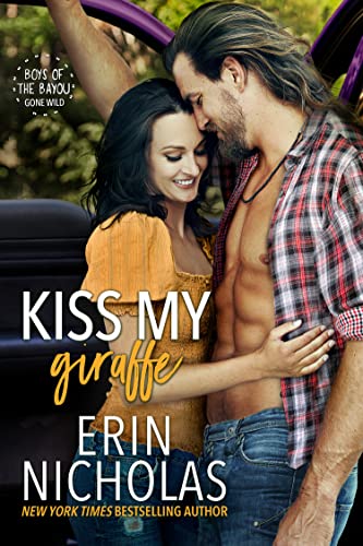 Kiss My Giraffe (Boys of the Bayou Gone Wild): a friends-to-enemies-to-lovers small town rom com