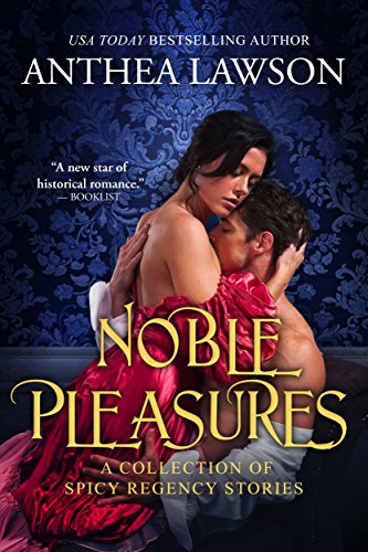 Noble Pleasures: A Regency and Victorian Romance Collection (Historical Delights)