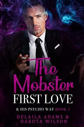 The Mobster First Love: & His Psycho Way ⭑Book 1⭑ Contemporary Romance ⭑ His Light Her Darkness
