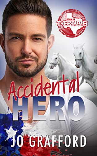 Accidental Hero: Hometown Heroes A-Z (Born In Texas Book 1)
