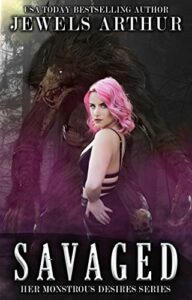 Savaged: A Standalone Monster Romance (Her Monstrous Desires)