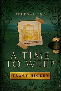 A Time to Weep (The Time Travel Journals of Sahara Aldridge Book 2)