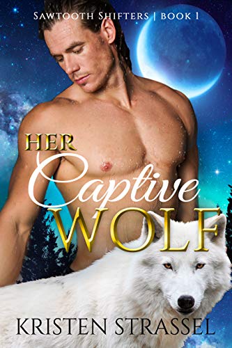 Her Captive Wolf (Sawtooth Shifters Book 1)