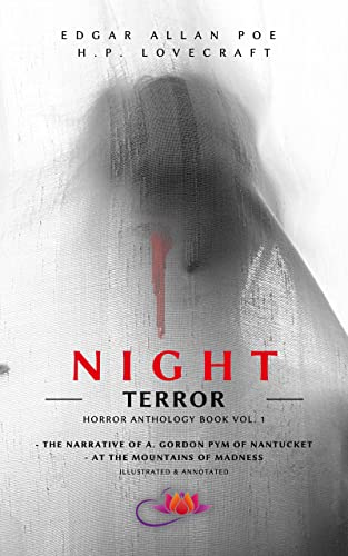 Night Terror Anthology Book Vol. 1: The narrative of a Gordon Pym of Nantucket – At the Mountain of Madness Illustrated & annotated (Night Terror Horror Anthology Book)