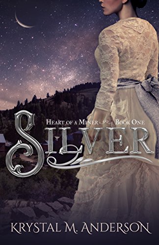Silver (Heart of a Miner Book 1)