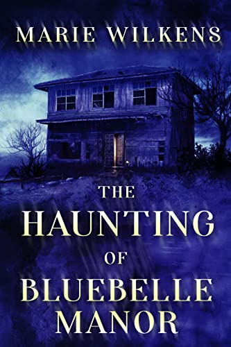 The Haunting of Bluebelle Manor: A Riveting Haunted House Mystery