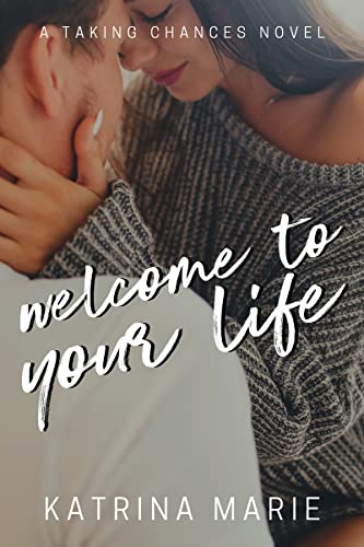 Welcome to Your Life (Taking Chances Book 1)