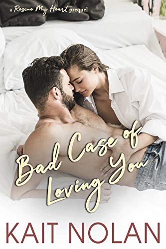 Bad Case of Loving You: A Rescue My Heart Prequel